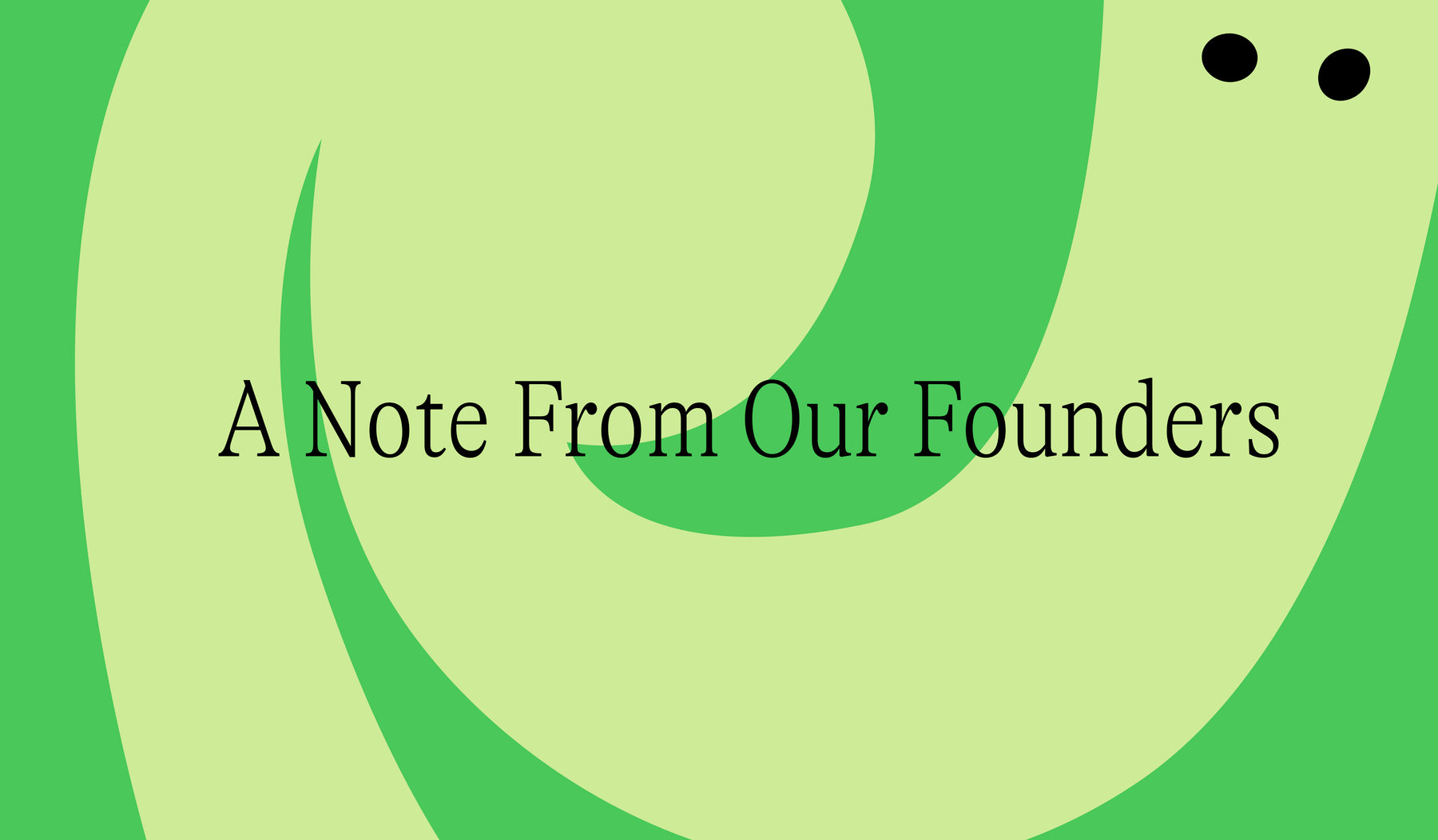 A Note From Our Founders